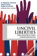Uncivil Liberties