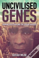 Uncivilised Genes