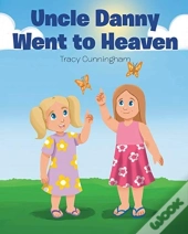 Uncle Danny Went To Heaven