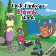 Uncle Funky'S A Drunk, Skunk