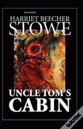 Uncle Tom'S Cabin Annotated