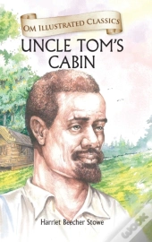 Uncle Tom'S Cabin- Om Illustrated Classics