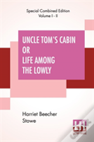 Uncle Tom'S Cabin Or Life Among The Lowly (Complete)