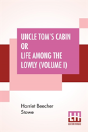 Uncle Tom'S Cabin Or Life Among The Lowly (Volume I) - Preview