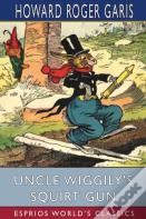 Uncle Wiggily'S Squirt Gun (Esprios Classics)