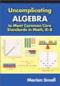 Uncomplicating Algebra To Meet Common Core Standards In Math, K-8 - Preview