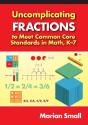 Uncomplicating Fractions To Meet Common Core Standards In Math, K-7 - Preview