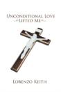 Unconditional Love Lifted Me - Preview