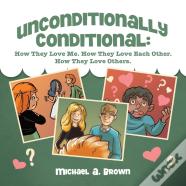 Unconditionally Conditional