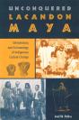 Unconquered Lacandon Maya - Preview