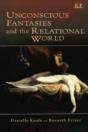 Unconscious Fantasies And The Relational World - Preview