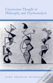 Unconscious Thought In Philosophy And Psychoanalysis