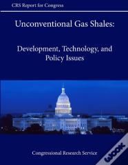 Unconventional Gas Shales: Development, Technology, And Policy Issues