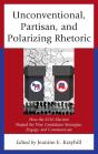 Unconventional, Partisan, And Polarizing Rhetoric - Preview