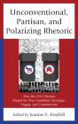 Unconventional, Partisan, And Polarizing Rhetoric - Preview
