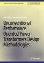 Unconventional Performance Oriented Power Transformers Design Methodologies - Preview