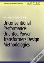 Unconventional Performance Oriented Power Transformers Design Methodologies