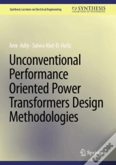 Unconventional Performance Oriented Power Transformers Design Methodologies
