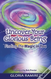 Uncover Your Glorious Being: Finding The