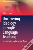 Uncovering Ideology In English Language Teaching
