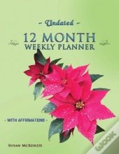 Undated 12 Month Weekly Planner With Affirmations