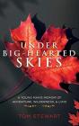 Under Big-Hearted Skies: A Young Man'S M - Preview