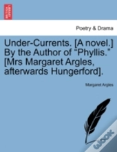 Under-Currents. (A Novel.) By The Author Of 