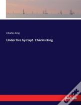 Under Fire By Capt. Charles King