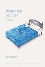 Under My Bed And Other Essays - Preview