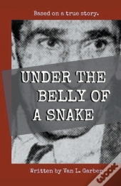 Under The Belly Of A Snake