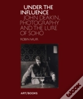 Under The Influence John Deakin