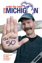 Under The Radar Michigan: The First 50