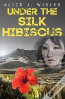 Under The Silk Hibiscus