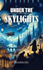 Under The Skylights - Preview