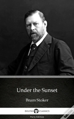 Capa do artigo Under The Sunset By Bram Stoker - Delphi Classics (Illustrated)