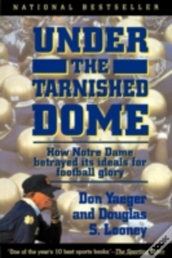Capa do artigo Under The Tarnished Dome: How Notre Dame Betrayd Ideals For Football Glory
