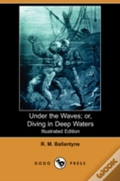Capa do artigo Under The Waves; Or, Diving In Deep Waters (Illustrated Edition) (Dodo Press)