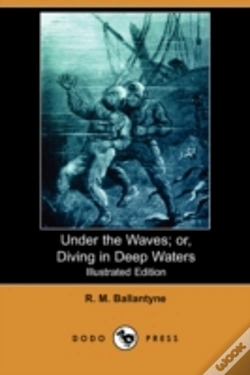 Capa do artigo Under The Waves; Or, Diving In Deep Waters (Illustrated Edition) (Dodo Press)