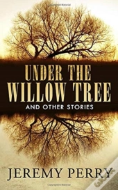 Under The Willow Tree And Other Stories