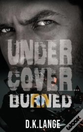 Undercover... Burned