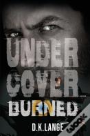Undercover... Burned