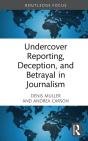 Undercover Reporting, Deception, And Betrayal In Journalism - Preview