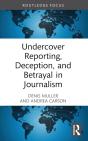 Undercover Reporting, Deception, And Betrayal In Journalism - Preview