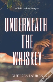 Underneath The Whiskey