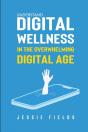 Understand Digital Wellness In The Overwhelming Digital Age - Preview