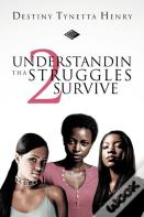 Understandin Tha Struggles 2 Survive