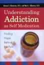 Understanding Addiction As Self Medication - Preview
