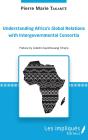 Understanding Africa'S Global Relations With Intergovernmental Consortia - Preview