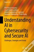 Understanding Ai In Cybersecurity And Secure Ai