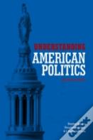Understanding American Politics, Second Edition